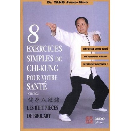 Huit exercices simples de Qigong pour votre santé - JM YANG