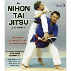 Le Nihon Tai Jitsu - Méthode complète de self-defense - R. HERNAEZ