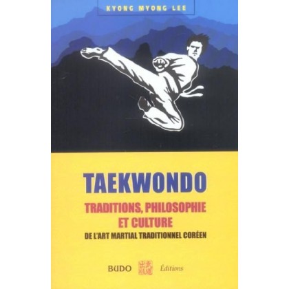 Taekwondo : Traditions, Philosophie et Culture - KM. LEE